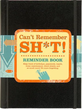 Can't Remember Sh*t! Reminder Book