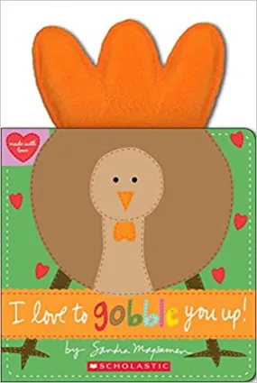 I Love To Gobble You Up!